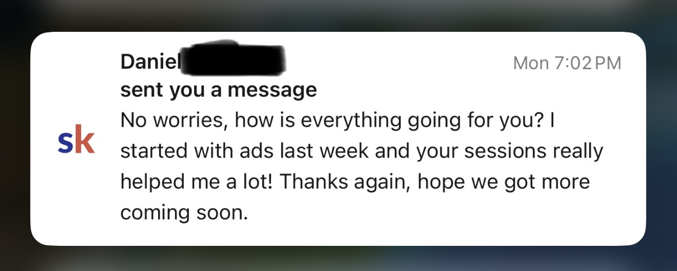 Student DM: your sessions really helped me a lot, started with ads last week